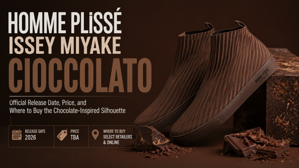 HOMME PLISSÉ ISSEY MIYAKE CIOCCOLATO Price, Release Date, Styling & First Look