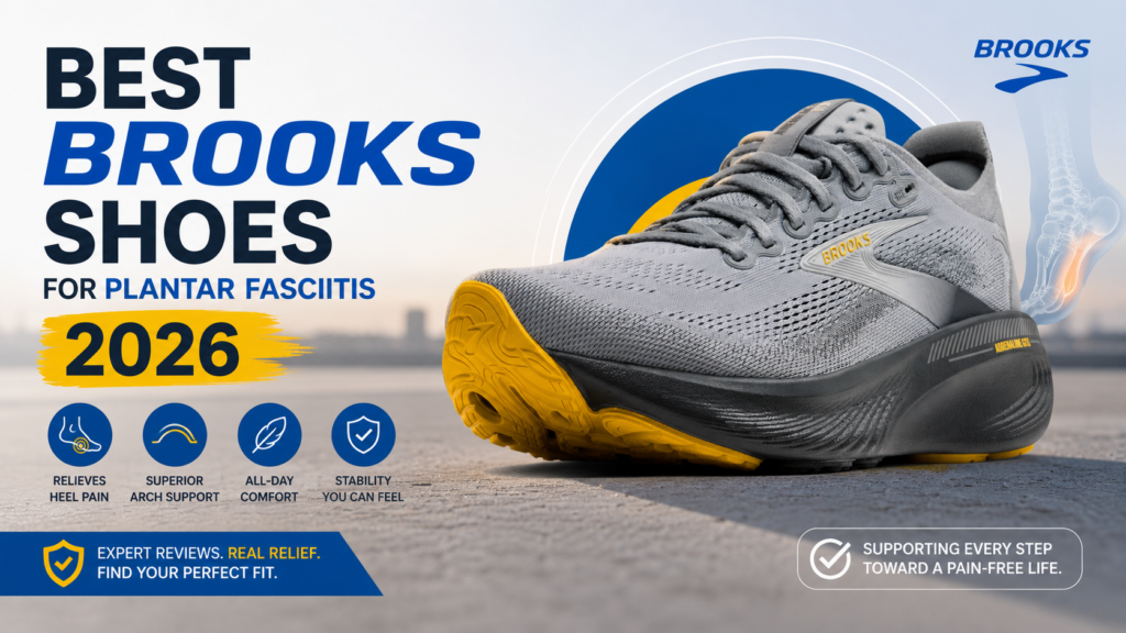 Best Brooks Shoes for Plantar Fasciitis: Ghost, Adrenaline & More Ranked 1 Best Brooks Shoes for Plantar Fasciitis 2026 – Podiatrist-Approved Picks