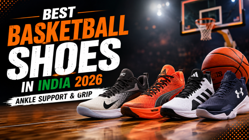Best basketball shoes India 2026 with ankle support and grip