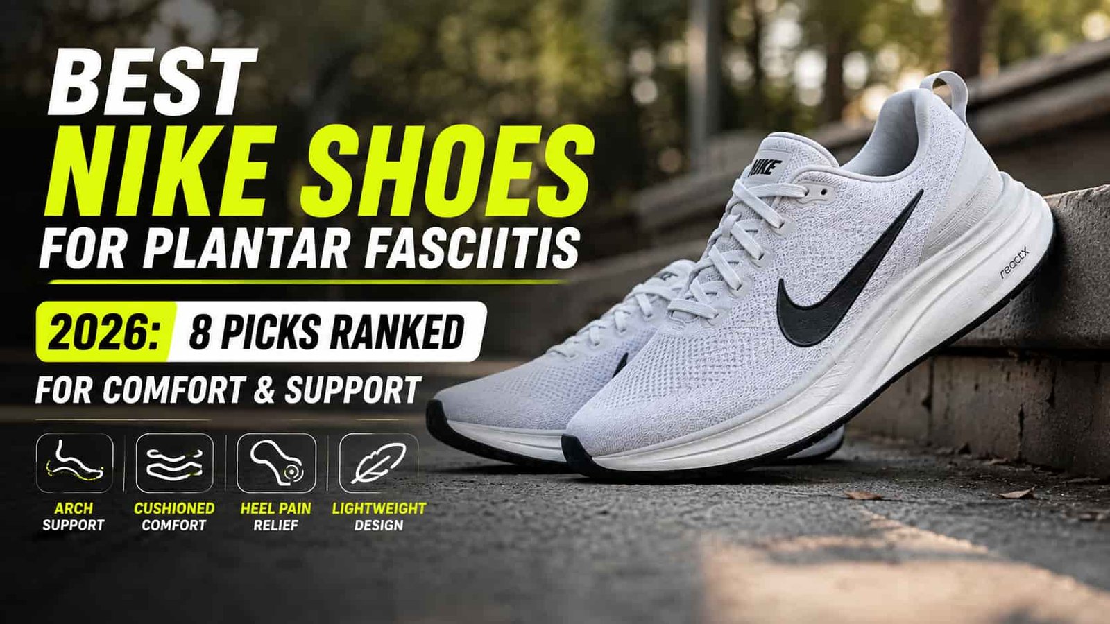Best Nike Shoes for Plantar Fasciitis 2026: 8 Picks Ranked